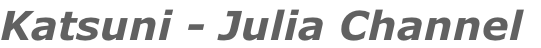 Katsuni - Julia Channel