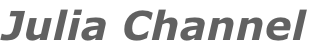 Julia Channel